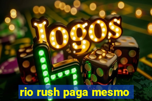 rio rush paga mesmo